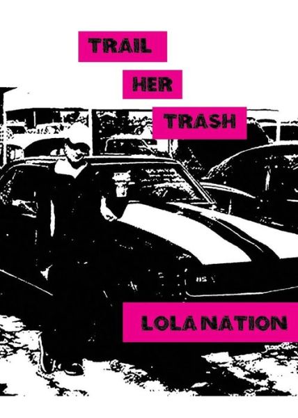 Cover for Lola Nation · Trail Her Trash (Paperback Book) (2018)