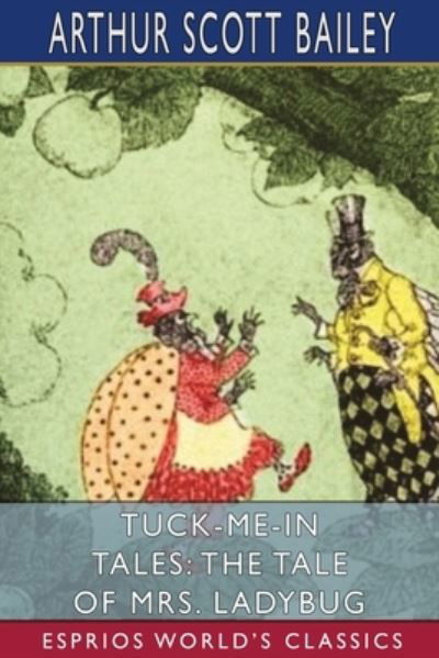 Tuck-me-in Tales: The Tale of Mrs. Ladybug (Esprios Classics) - Arthur Scott Bailey - Bøger - Blurb - 9781006294815 - 20. marts 2024