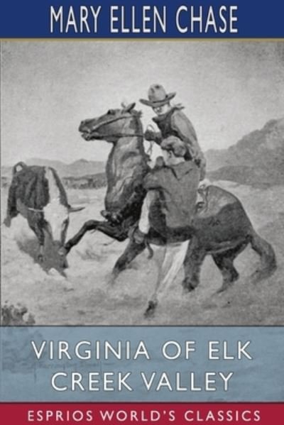 Cover for Mary Ellen Chase · Virginia of Elk Creek Valley (Esprios Classics) (Book) (2024)
