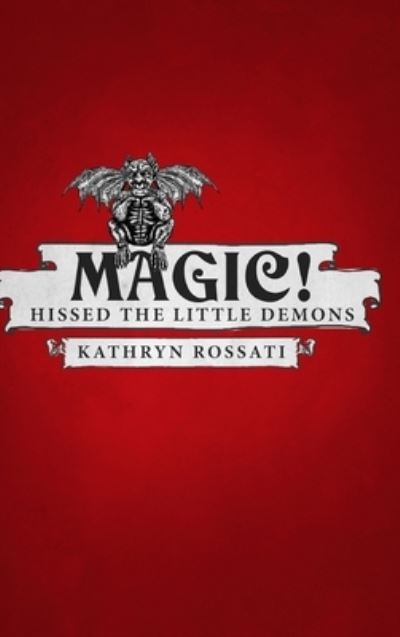 Cover for Kathryn Rossati · Magic! - Hissed The Little Demons (Hardcover Book) (2021)