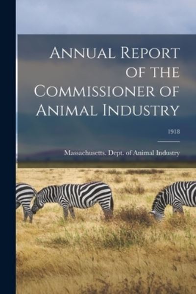 Cover for Massachusetts Dept of Animal Industry · Annual Report of the Commissioner of Animal Industry; 1918 (Taschenbuch) (2021)