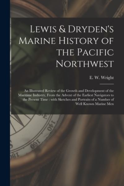 Cover for E W (Edgar Wilson) 1863-1930 Wright · Lewis &amp; Dryden's Marine History of the Pacific Northwest [microform] (Pocketbok) (2021)