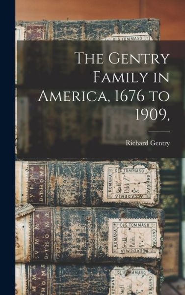 Cover for Richard Gentry · Gentry Family in America, 1676 To 1909, (Book) (2022)