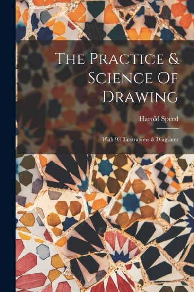 Cover for Harold Speed · Practice &amp; Science of Drawing (Bok) (2022)