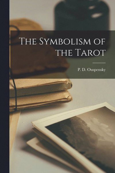 Cover for P D Ouspensky · The Symbolism of the Tarot (Paperback Book) (2022)