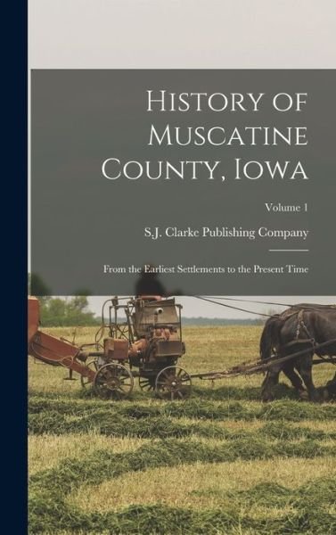 Cover for S J Clarke Publishing Company · History of Muscatine County, Iowa (Book) (2022)