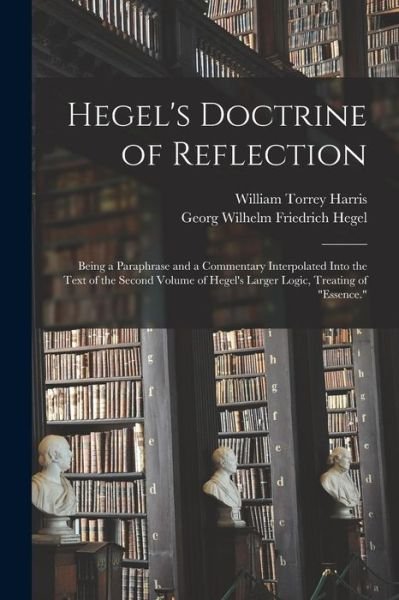 William Torrey Harris · Hegel's Doctrine of Reflection (Bog) (2022)