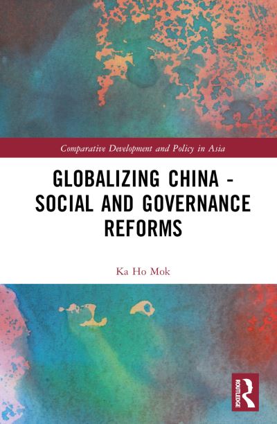 Cover for Mok, Ka Ho (Lingnan University, Hong Kong) · Globalizing China – Social and Governance Reforms - Comparative Development and Policy in Asia (Gebundenes Buch) (2022)