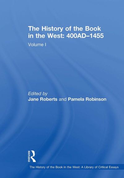 Pamela Robinson · The History of the Book in the West: 400AD?1455: Volume I - The History of the Book in the West: A Library of Critical Essays (Paperback Book) (2024)