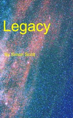 Legacy - Simon Scott - Livros - Blurb - 9781034068815 - 10 de dezembro de 2020