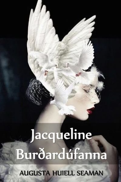 Cover for Augusta Huiell Seaman · Jacqueline Burðardúfanna : Jacqueline of the Carrier Pigeons, Icelandic edition (Paperback Book) (2021)