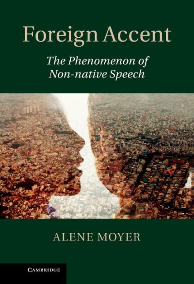 Cover for Moyer, Alene (University of Maryland, College Park) · Foreign Accent: The Phenomenon of Non-native Speech (Hardcover Book) (2013)