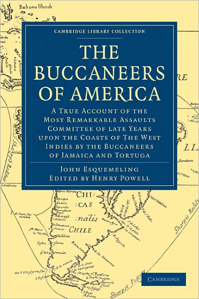 Cover for John Esquemeling · The Buccaneers of America: A True Account of the Most Remarkable Assaults Committed of Late Years Upon the Coasts of the West Indies by the Buccaneers of Jamaica and Tortuga - Cambridge Library Collection - Naval and Military History (Paperback Book) (2010)