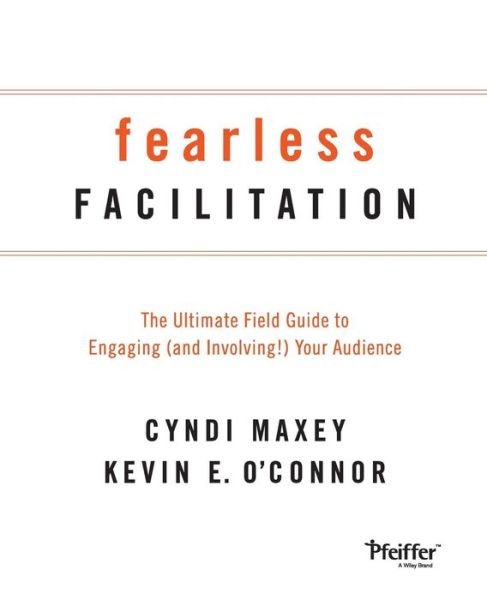 Cover for Cyndi Maxey · Fearless Facilitation: The Ultimate Field Guide to Engaging (and Involving!) Your Audience (Pocketbok) (2013)