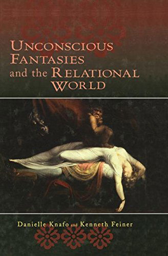 Cover for Danielle Knafo · Unconscious Fantasies and the Relational World - Relational Perspectives Book Series (Paperback Book) (2014)