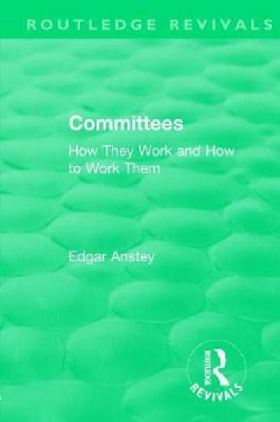 Cover for Edgar Anstey · Routledge Revivals: Committees (1963): How They Work and How to Work Them - Routledge Revivals (Hardcover Book) (2017)