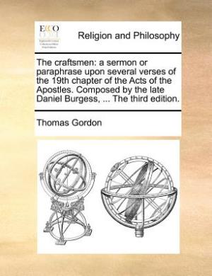 Cover for Thomas Gordon · The Craftsmen: a Sermon or Paraphrase Upon Several Verses of the 19th Chapter of the Acts of the Apostles. Composed by the Late Danie (Paperback Book) (2010)