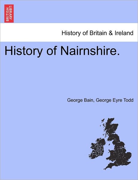 Cover for George Bain · History of Nairnshire. Second Edition (Pocketbok) (2011)