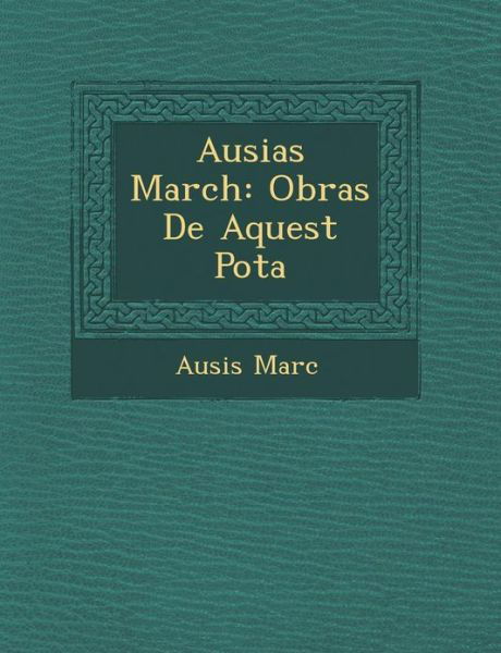 Cover for Ausi S Marc · Ausias March: Obras De Aquest Po Ta (Paperback Bog) (2012)