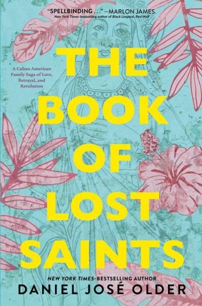 Cover for Daniel Jose Older · The Book of Lost Saints: A Cuban American Family Saga of Love, Betrayal, and Revolution (Hardcover Book) (2019)