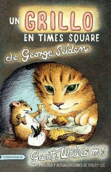 Cover for George Selden · Un Grillo En Times Square: Revised and updated edition with foreword by Stacey Lee - Chester Cricket and His Friends (Paperback Book) (2022)