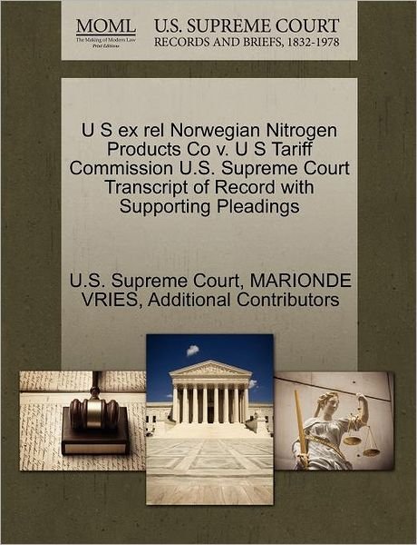 Cover for Additional Contributors · U S Ex Rel Norwegian Nitrogen Products Co V. U S Tariff Commission U.s. Supreme Court Transcript of Record with Supporting Pleadings (Pocketbok) (2011)
