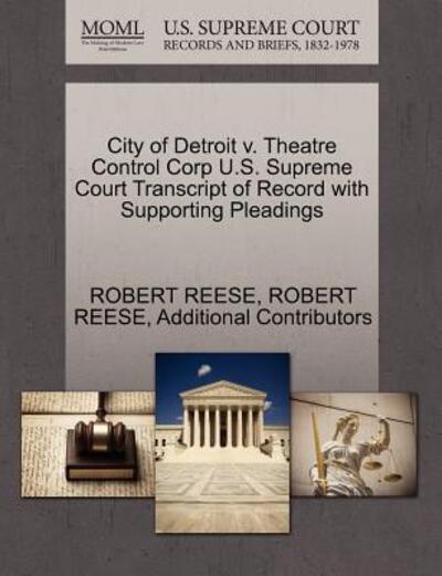 City of Detroit V. Theatre Control Corp U.s. Supreme Court Transcript of Record with Supporting Pleadings - Robert Reese - Książki - Gale Ecco, U.S. Supreme Court Records - 9781270480815 - 29 października 2011