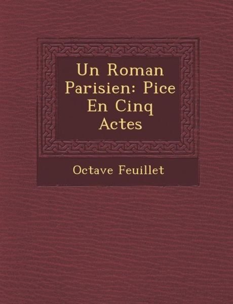 Cover for Octave Feuillet · Un Roman Parisien: Pi Ce en Cinq Actes (Paperback Bog) (2012)