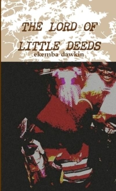 Cover for Ekemba Dawkin · Lord of Little Deeds (Bok) (2014)