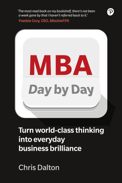 Cover for Chris Dalton · MBA Day by Day: How to turn world-class business thinking into everyday business brilliance (Paperback Bog) (2019)