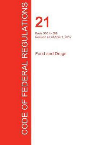 Cover for Office of the Federal Register (Cfr) · Cfr 21, Parts 500 to 599, Food and Drugs, April 01, 2017 (Volume 6 of 9) (Paperback Book) (2017)