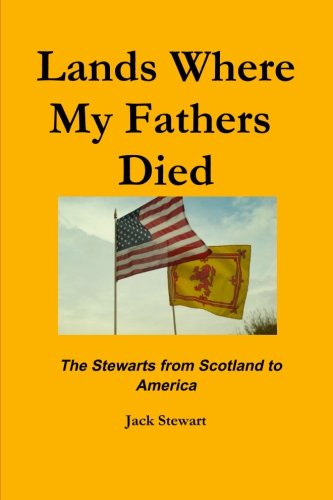 Lands Where My Fathers Died - Jack Stewart - Books - lulu.com - 9781300279815 - January 24, 2013