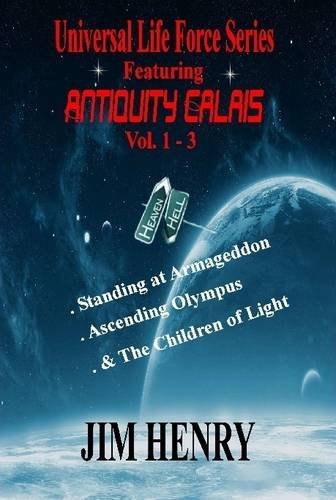 Universal Life Force Series Featuring Antiquity Calais Vol. 1-3 Deluxe - Jim Henry - Kirjat - Lulu.com - 9781304552815 - sunnuntai 20. lokakuuta 2013
