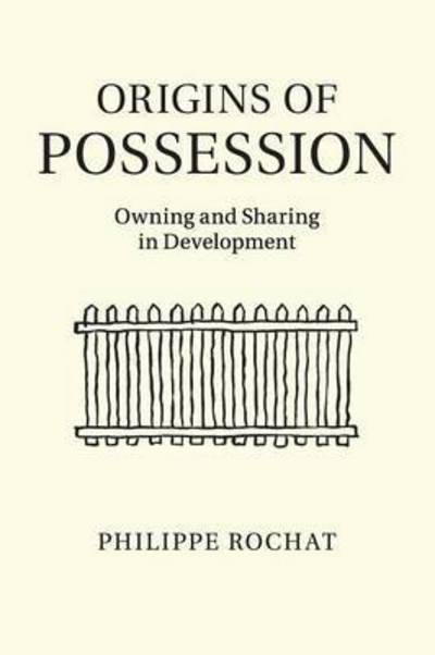 Cover for Rochat, Philippe (Emory University, Atlanta) · Origins of Possession: Owning and Sharing in Development (Paperback Book) (2015)