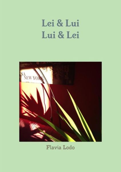 Cover for Flavia Lodo · Lei &amp; Lui Lui &amp; Lei (Paperback Book) (2015)