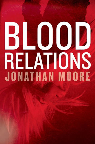 Cover for Jonathan Moore · Blood Relations: A Novel (Paperback Book) (2019)