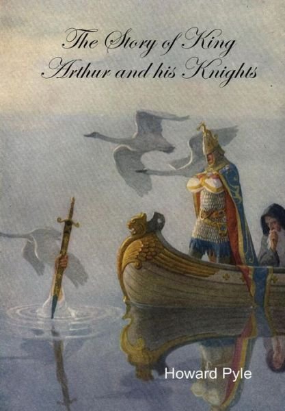 Cover for Howard Pyle · The Story of King Arthur and His Knights (Hardcover bog) (2015)