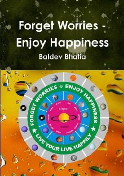 Cover for Baldev Bhatia · Forget Worries - Enjoy Happiness (Paperback Book) (2015)