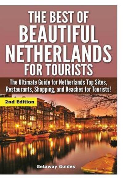 Cover for Getaway Guides · The Best of Beautiful Netherlands for Tourists (Hardcover Book) (2016)