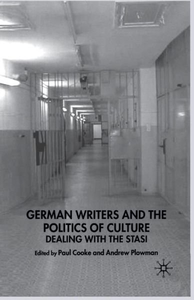 German Writers and the Politics of Culture: Dealing with the Stasi - New Perspectives in German Political Studies - Paul Cooke - Böcker - Palgrave Macmillan - 9781349511815 - 9 december 2003