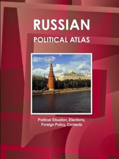 Cover for Inc. Ibp · Russian Political Atlas - Political Situation, Elections, Foreign Policy, Contacts (Paperback Book) (2017)