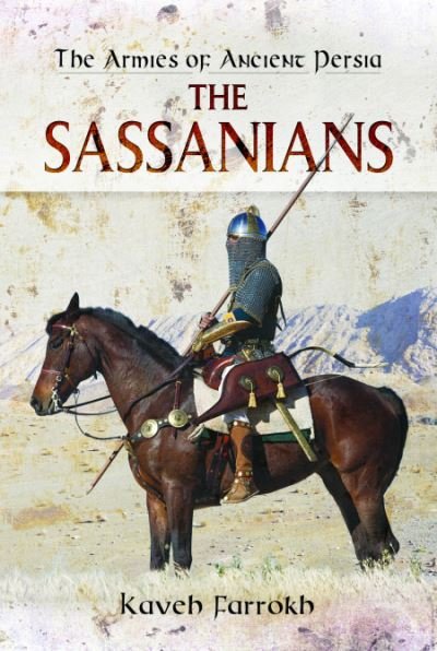 Cover for Kaveh Farrokh · The Armies of Ancient Persia: The Sassanians (Pocketbok) (2023)