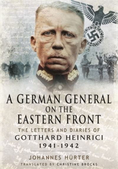 Cover for Johannes, Huerter, · A German General on the Eastern Front: The Letters and Diaries of Gotthard Heinrici 1941-1942 (Paperback Bog) (2021)