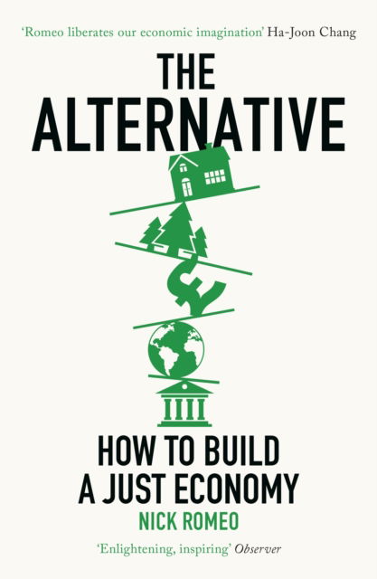 Cover for Nick Romeo · The Alternative: How to Build a Just Economy (Paperback Book) (2025)