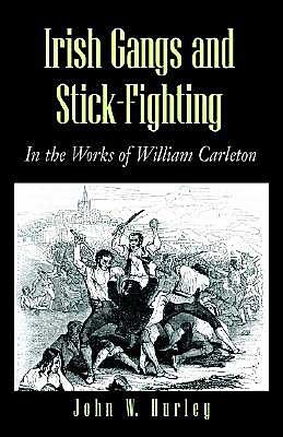 Cover for John W. Hurley · Irish Gangs and Stick-fighting: in the Works of William Carleton (Paperback Bog) (2002)