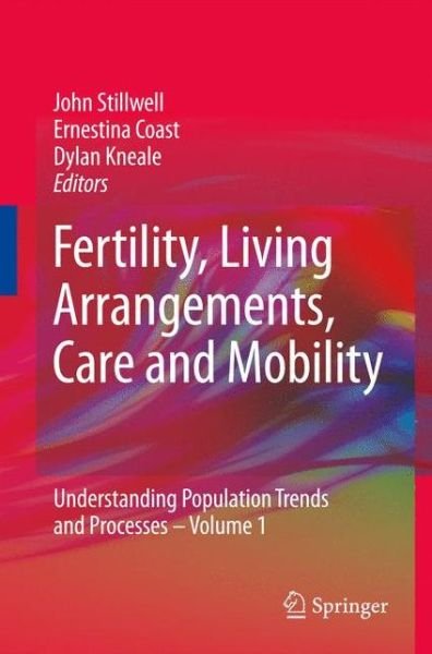 Cover for John Stillwell · Fertility, Living Arrangements, Care and Mobility: Understanding Population Trends and Processes - Volume 1 - Understanding Population Trends and Processes (Hardcover Book) [2009 edition] (2009)