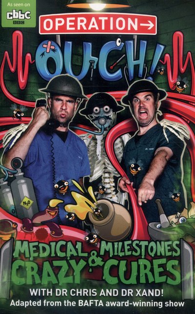 Operation Ouch: Medical Milestones and Crazy Cures: Book 2 - Operation Ouch - Dr Chris Van Tulleken - Libros - Hachette Children's Group - 9781405529815 - 4 de septiembre de 2014