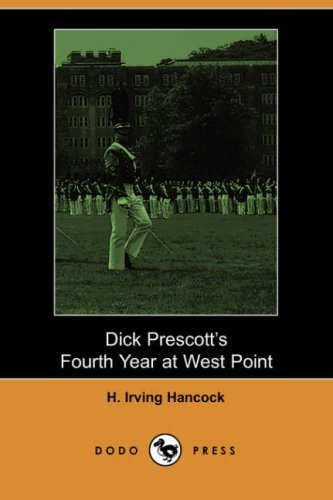 Cover for H. Irving Hancock · Dick Prescotts's Fourth Year at West Point (Paperback Book) (2007)