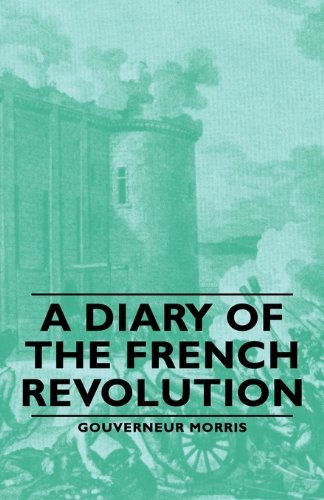 Cover for Gouverneur Morris · A Diary of the French Revolution (Paperback Bog) (2007)