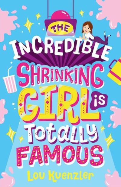 Cover for Lou Kuenzler · The Incredible Shrinking Girl is Totally Famous - The Incredible Shrinking Girl (Paperback Book) (2018)